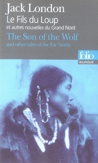 Le Fils du Loup et autres nouvelles du Grand Nord. Edition bilingue français-anglais