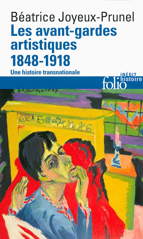 Les avant-gardes artistiques 1848-1920. Une histoire transnationale