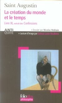 La création du monde et le temps. Livre XI, Extrait des Confessions