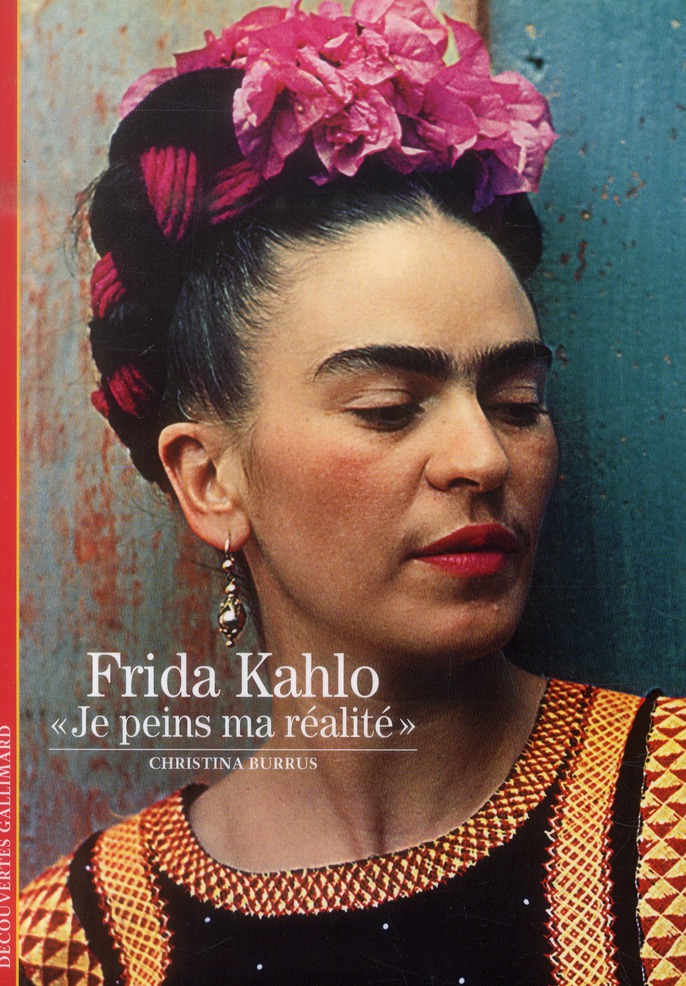 Frida Kahlo. "Je peins ma réalité"