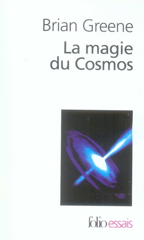 La magie du Cosmos. L'espace, le temps, la réalité : tout est à repenser