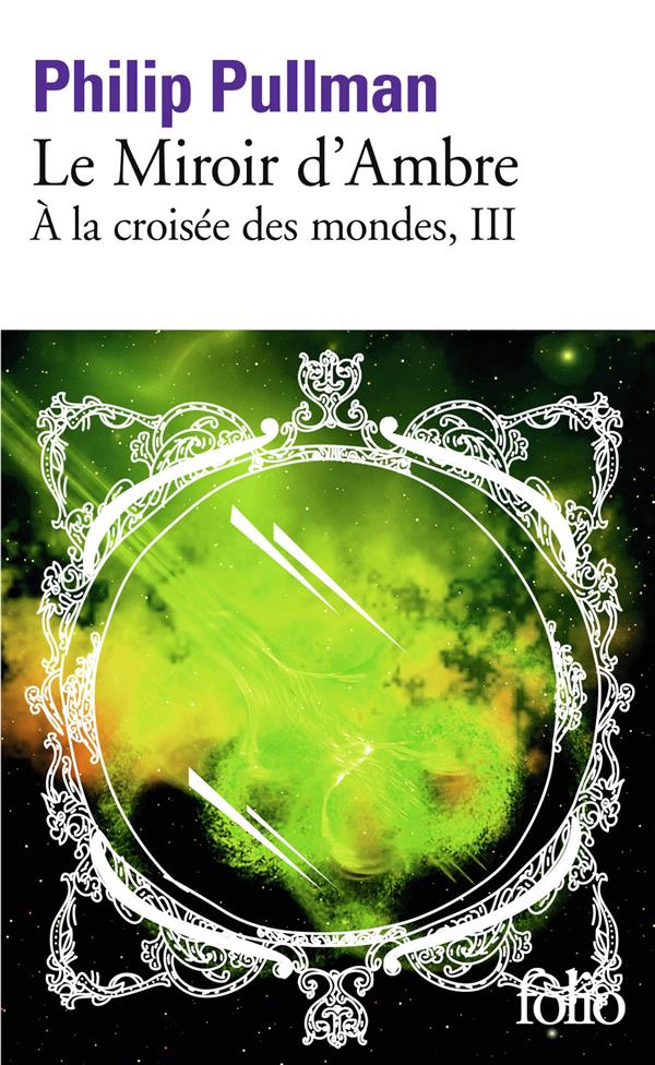 A la croisée des mondes Tome 3 : Le Miroir d'Ambre