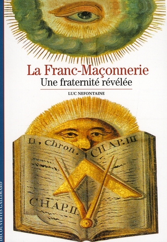 La Franc-Maçonnerie. Une fraternité révélée