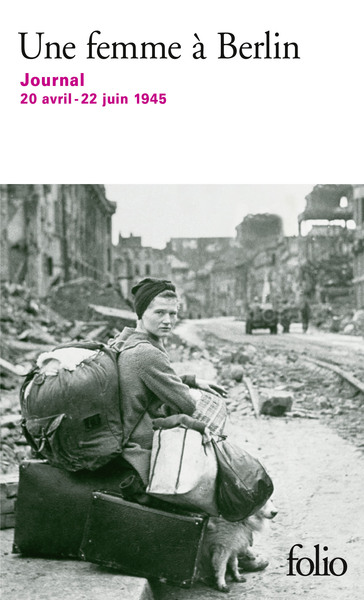 Une femme à Berlin. Journal, 20 avril-22 juin 1945