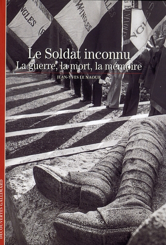 Le Soldat inconnu. La guerre, la mort, la mémoire