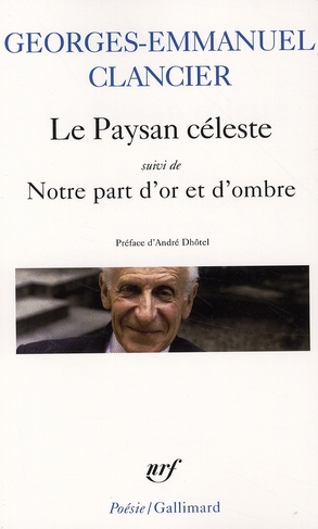 Le Paysan céleste. Suivi de Notre part d'or et d'ombre (poèmes 1950-2000)