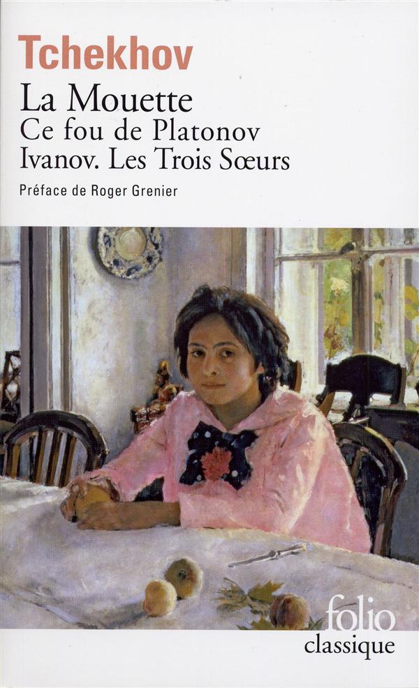 La mouette. Ce fou de Platonov ; Ivanov ; Les trois soeurs