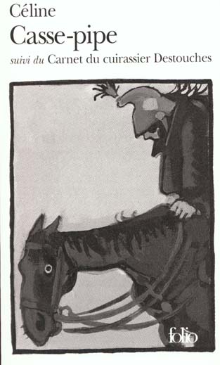 Casse-pipe suivi du Carnet du cuirassier Destouches