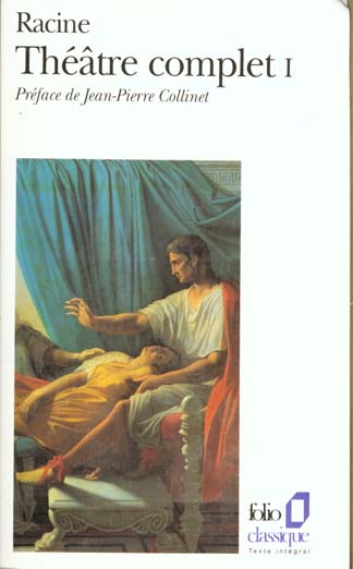 Théâtre complet Tome 1 : Alexandre le Grand ; Andromaque ; Les Plaideurs. Britannicus ; Bérénic ; La