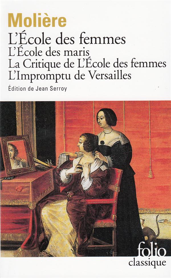 L'École des maris. L'École des femmes. La Critique de " L'École des femmes ". L'Impromptu de Versail