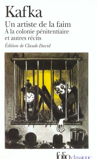 Tous les textes parus du vivant de Kafka. Tome 2, Un artiste de la faim, A la colonie pénitentiaire