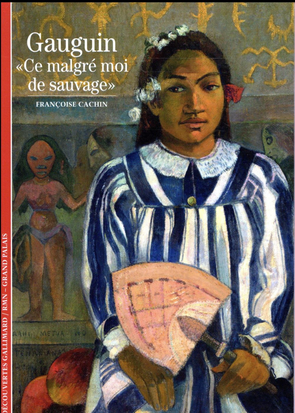 Gauguin. "Ce malgré moi de sauvage"
