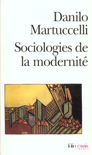 SOCIOLOGIES DE LA MODERNITE. L'itinéraire du XXème siècle