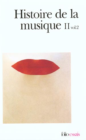 Histoire de la musique II. Volume 2, Du XVIIIème siècle à nos jours