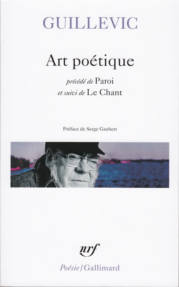 Art poétique ; précédé de Paroi ; et suivi de Le Chant