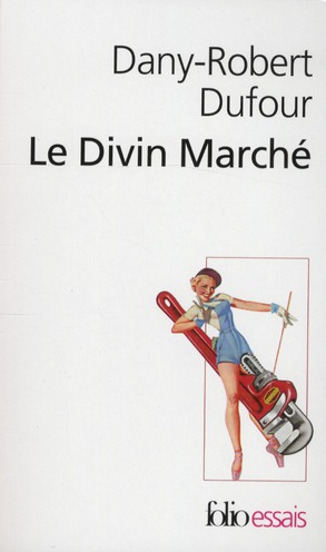 Le Divin Marché. La révolution culturelle libérale