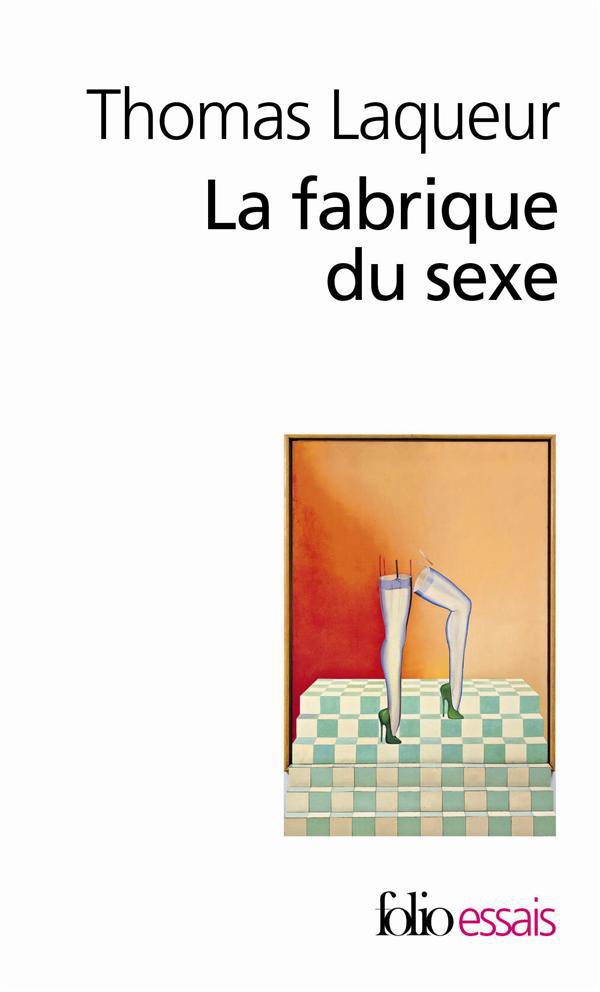 La fabrique du sexe. Essai sur le corps et le genre en Occident