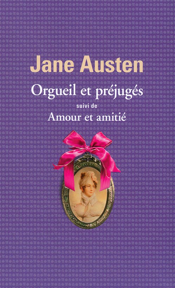 Orgueil et préjugés. Suivi de Amour et amitié