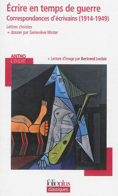 Ecrire en temps de guerre. Correspondances d'écrivains (1914-1949)