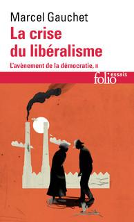 L'avènement de la démocratie. Tome 2, La crise du libéralisme 1880-1914
