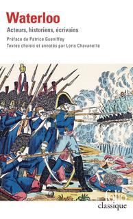 Waterloo. Acteurs, historiens, écrivains