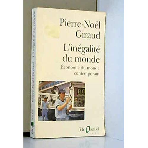 L'Inégalité du monde. Economie du monde contemporain, Edition revue et augmentée