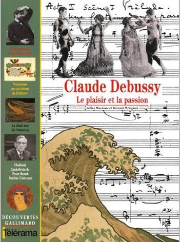 Claude Debussy. Le plaisir et la passion