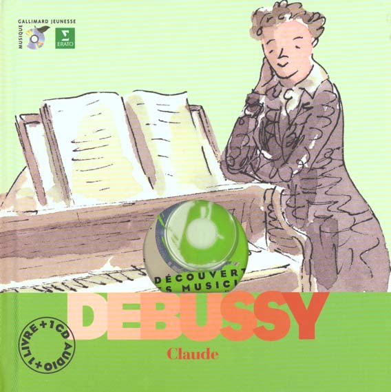 Claude Debussy. Avec 1 CD audio