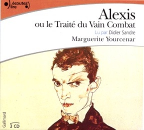 Alexis ou Le traité du vain combat. 3 CD audio