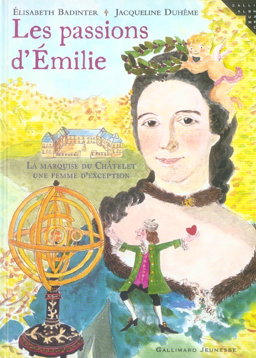 Les passions d'Emilie. La marquise du Châtelet, une femme d'exception