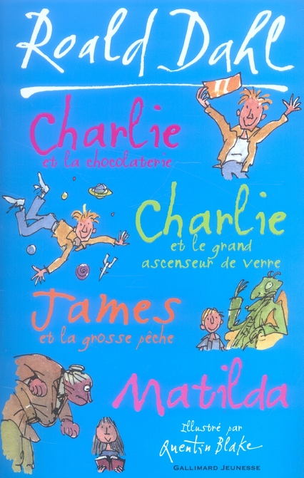 Charlie et la chocolaterie ; Charlie et le grand ascenseur de verre ; James et la grosse pêche ; Mat