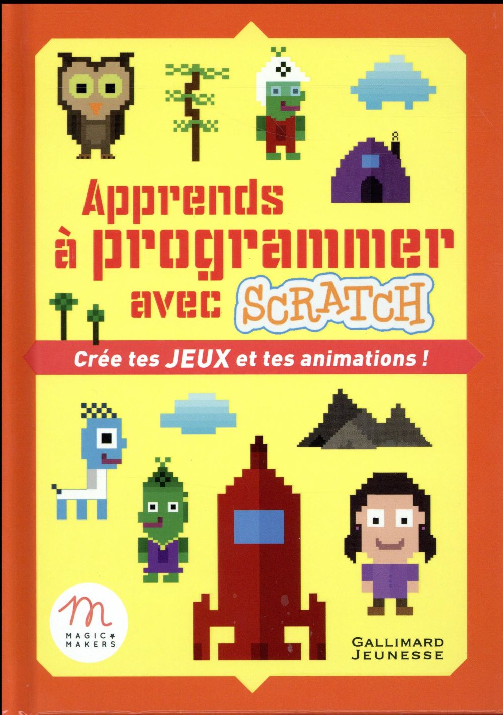 Apprends à programmer avec Scratch. Crée tes jeux et tes animations