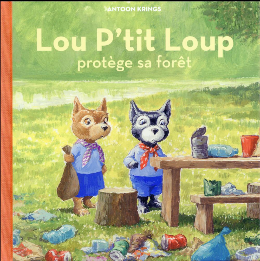 Lou p'tit Loup Tome 6 : Lou p'tit Loup protège sa forêt