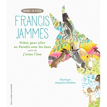 Prière pour aller au Paradis avec les ânes. Suivi de J'aime l'âne