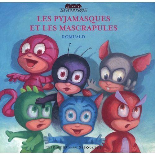 Les Pyjamasques Tome 7 : Les Pyjamasques et les Mascrapules