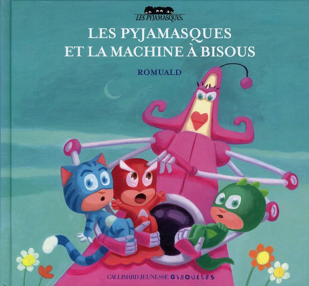 Les Pyjamasques Tome 10 : Les pyjamasques et la machine à bisous