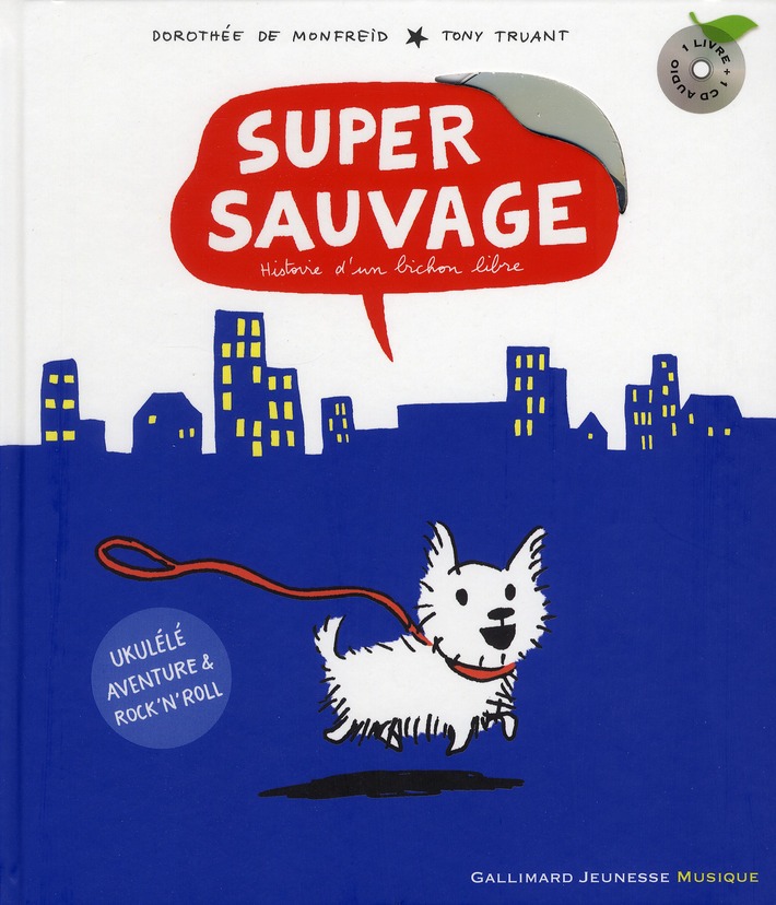 Super sauvage. Histoire d'un bichon libre, avec 1 CD audio