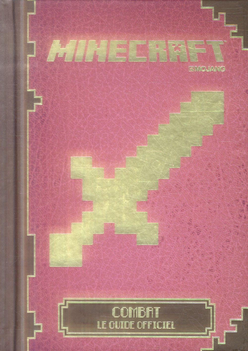Minecraft. Combat, le guide officiel