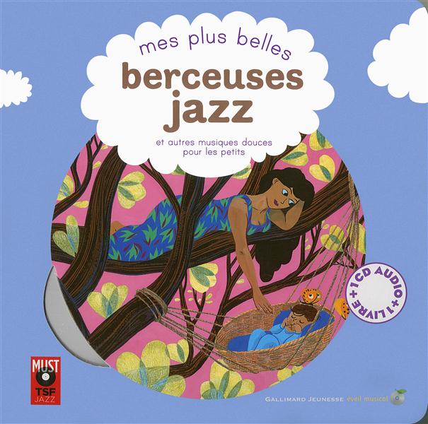 Mes plus belles berceuses jazz et autres musiques douces pour les petits. Avec 1 CD audio