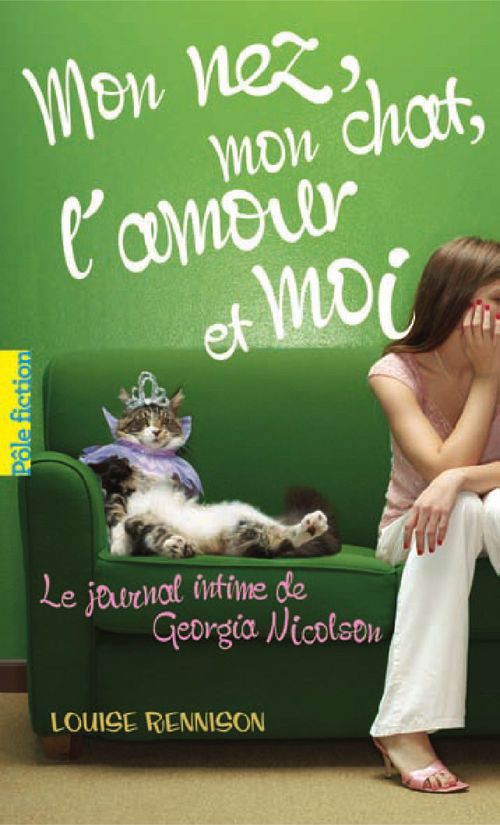 Le journal intime de Georgia Nicolson Tome 1 : Mon nez, mon chat, l'amour et... moi