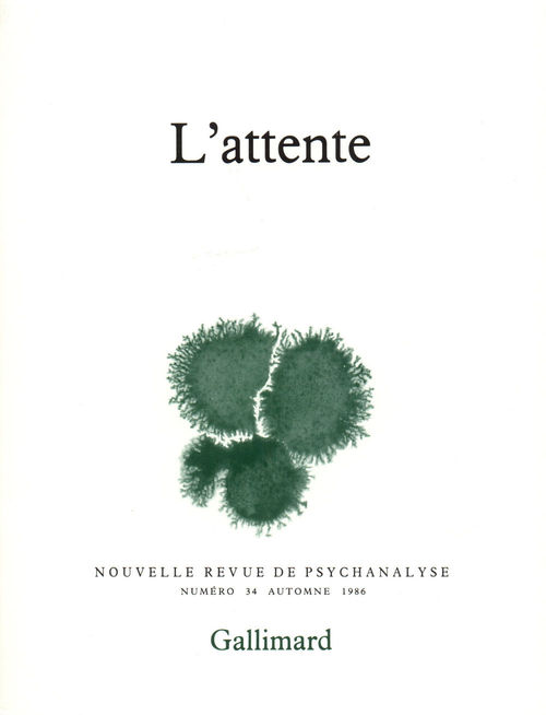 Nouvelle revue de psychanalyse N° 34 automne 1986 : L'attente