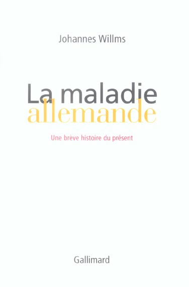 La maladie allemande. Une brêve histoire du présent