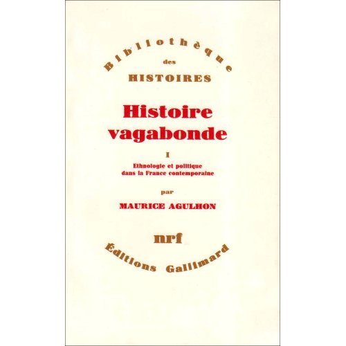Histoire vagabonde. Tome 1, Ethnologie et politique dans la France contemporaine