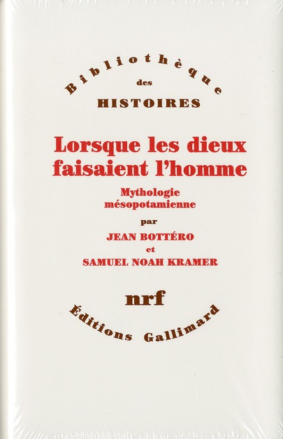 LORSQUE LES DIEUX FAISAIENT L'HOMME. Mythologie mésopotamienne