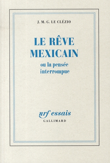 Le Rêve mexicain. Ou la Pensée interrompue