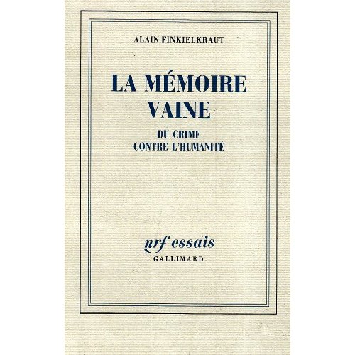 La mémoire vaine. Du crime contre l'humanité