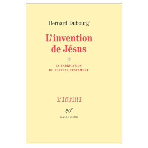 L'INVENTION DE JESUS TOME 2, La fabrication du nouveau testament