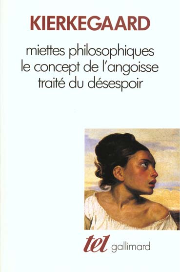 Miettes philosophiques. Le concept de l'angoisse. Traité du désespoir
