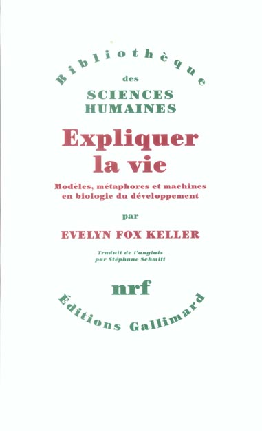 Expliquer la vie. Modèles, métaphores et machines en biologie du développement
