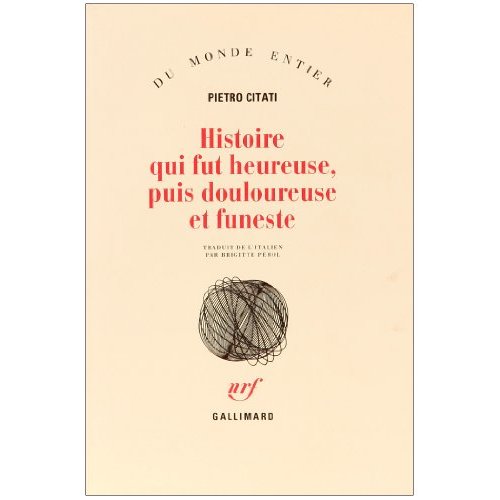 Histoire qui fut heureuse, puis douloureuse et funeste